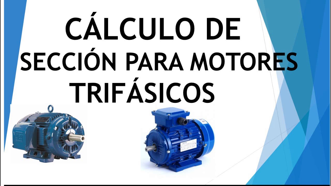 CÁLCULO DE SECCIÓN PARA MOTORES TRIFÁSICOS