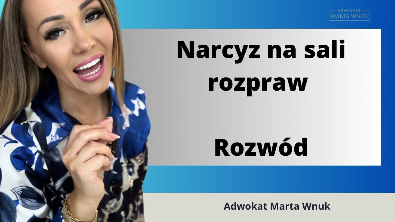 Jak wygląda rozprawa rozwodowa z narcyzem?