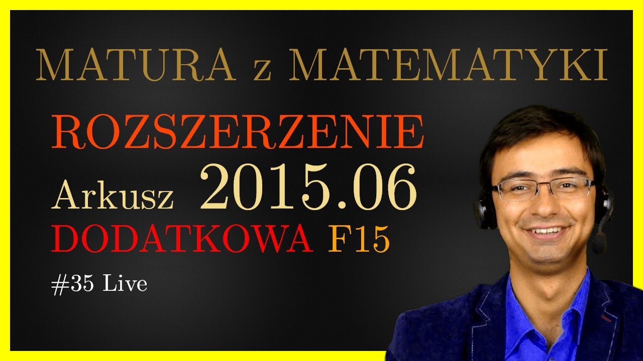 Matura z Matematyki CKE Rozszerzona F15 2015.06 (dodatkowa) cały arkusz