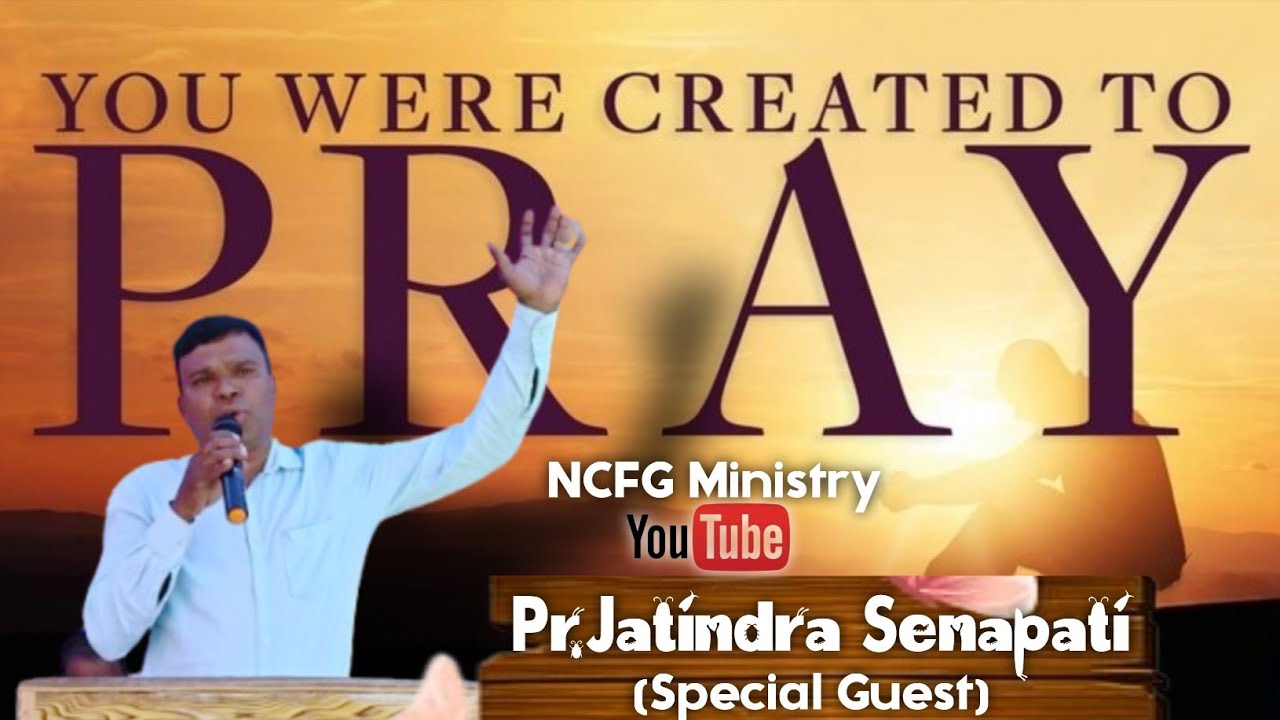 You Were Created To Pray//Pr.Jatindra Senapati//Litiguda Church//NCFG Ministry//