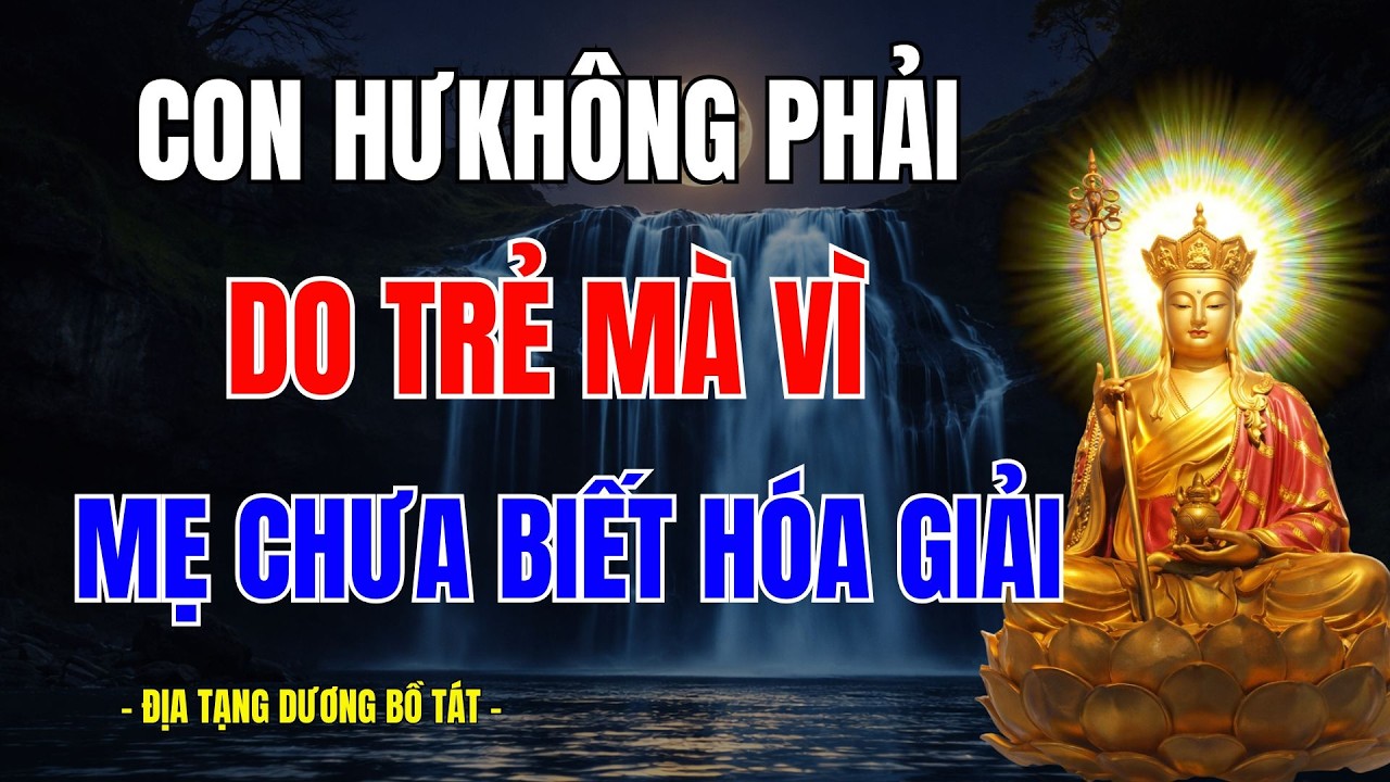 Phật Dạy: Con Hư Không Phải Do Trẻ – Mà Vì Mẹ Chưa Biết Hóa Giải Nghiệp Cũ