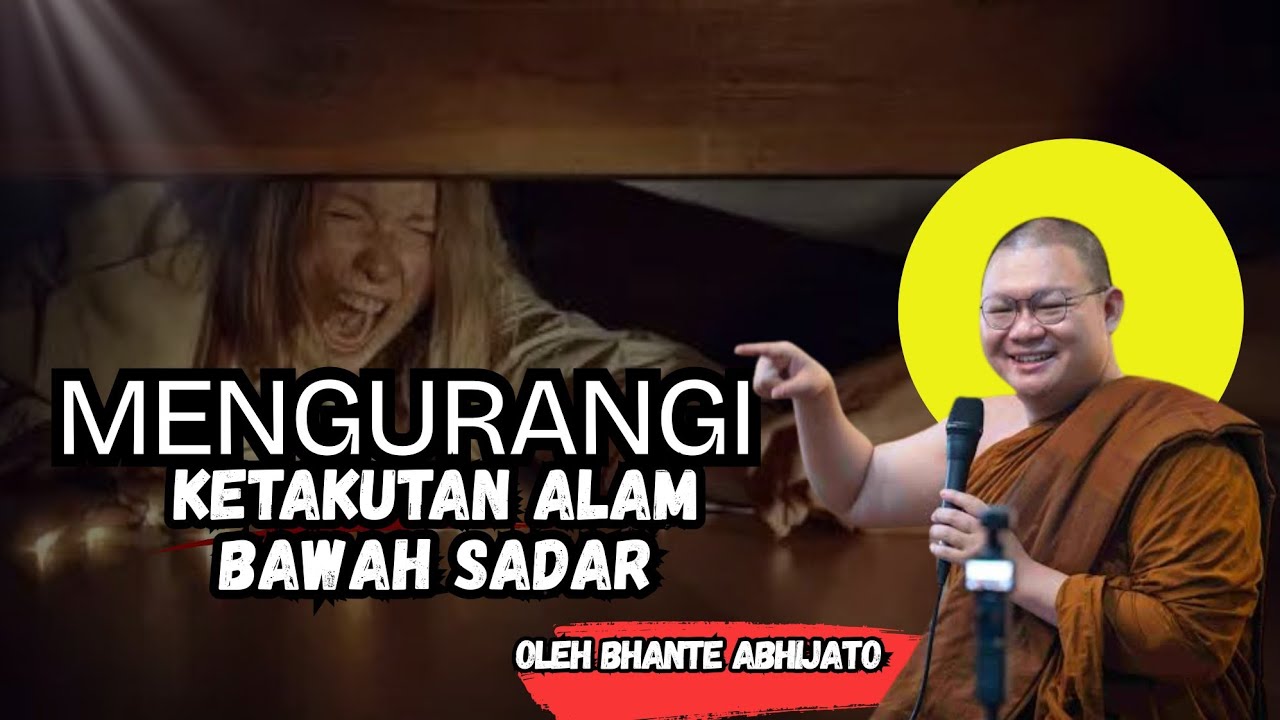 Bagaimana Mengurangi Rasa Takut yang ada dibawah Sadar ||Diskusi Bhante Abhijato #Ketakutan #dhamma
