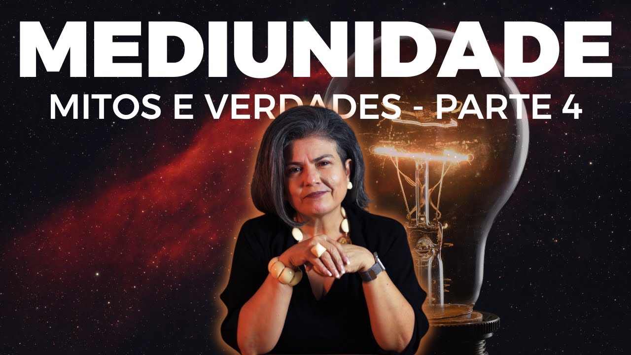 MEDIUNIDADE: Mitos e Verdades - Parte 4 | Anete Guimarães
