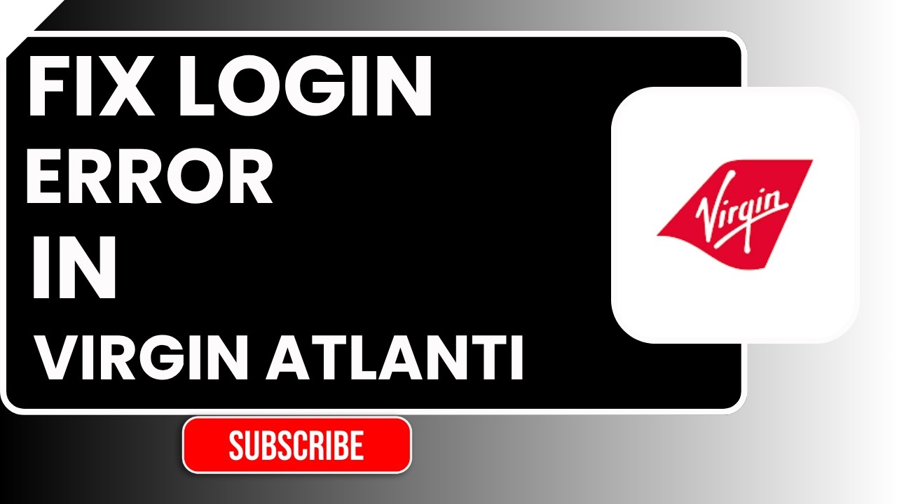 How to Fix Login Error in Virgin Atlantic | Easy Step-by-Step Troubleshooting Guide