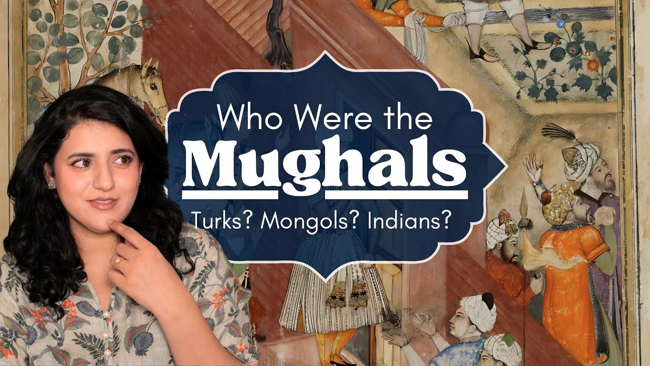Who Were the Mughals, Really?