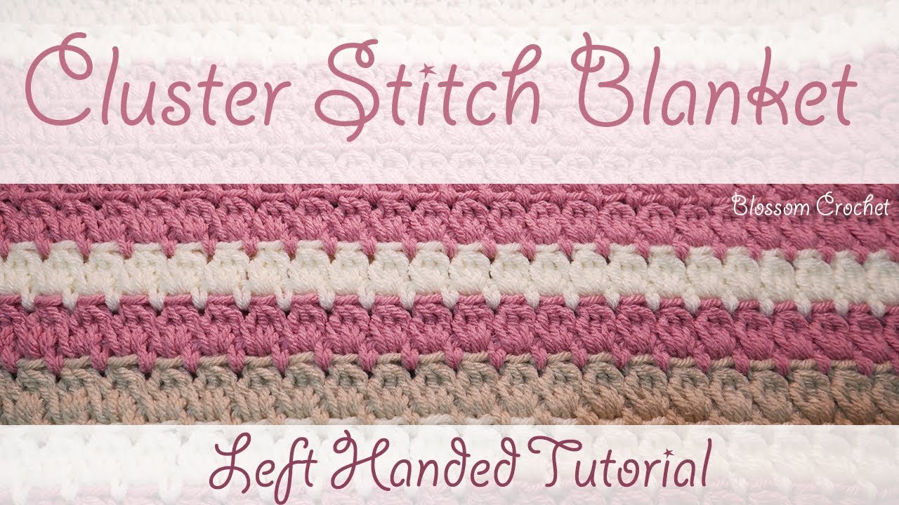 Left Handed Crochet: Cluster Stitch Blanket