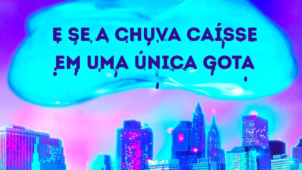 E Se de Repente Chovesse Uma Única Gota Gigantesca