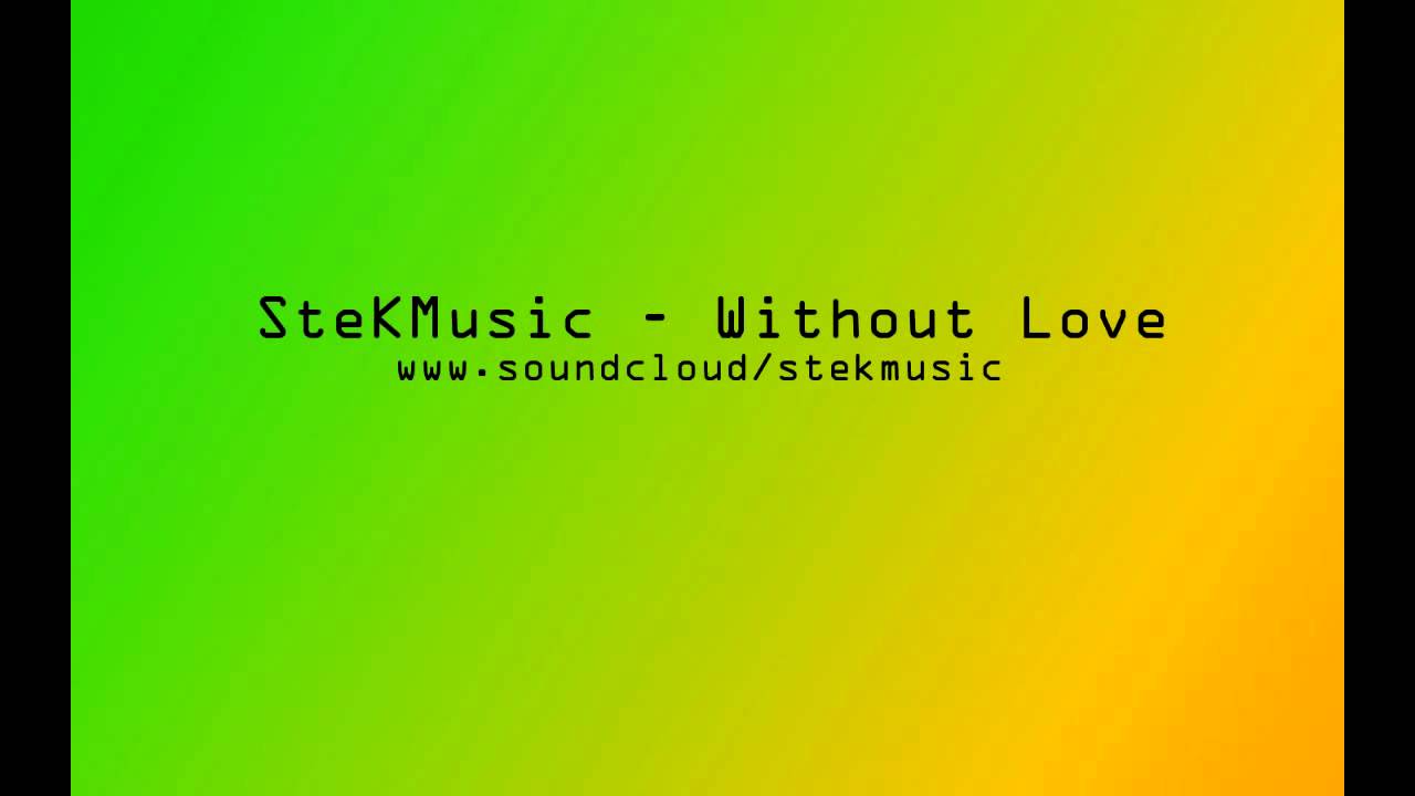 SteKMusic - Without Love