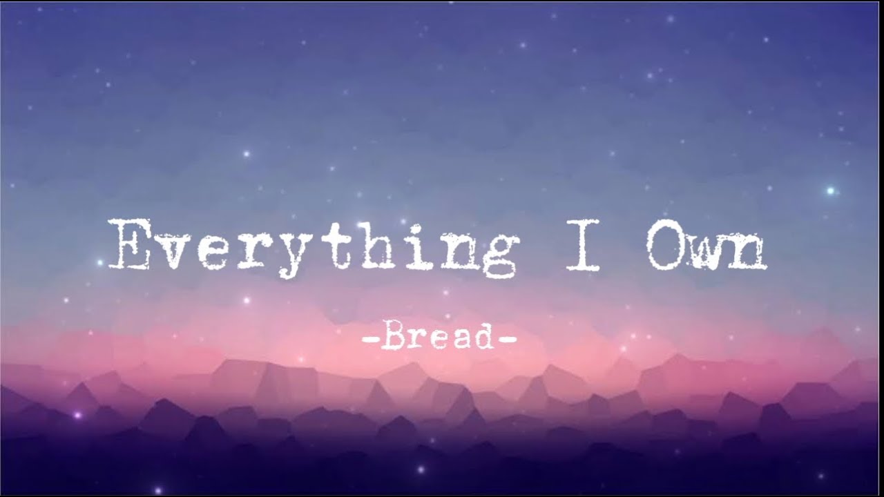 Bread - Everything I Own (Lyrics)