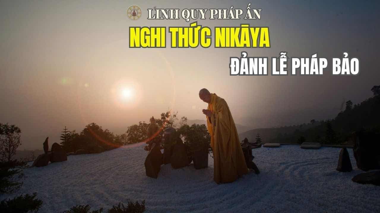 Nghi Thức NIKAYA - Đảnh Lễ Pháp Bảo - Cùng Nhau Nhắc Nhở Trân Quý Chánh Pháp *