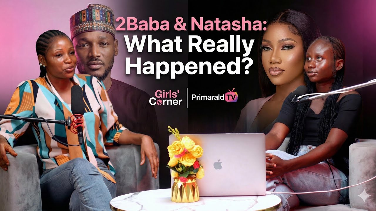 2Baba & Natasha Drama Explained: Calm, Mature Breakdown | Girls' Corner by Primarald TV
