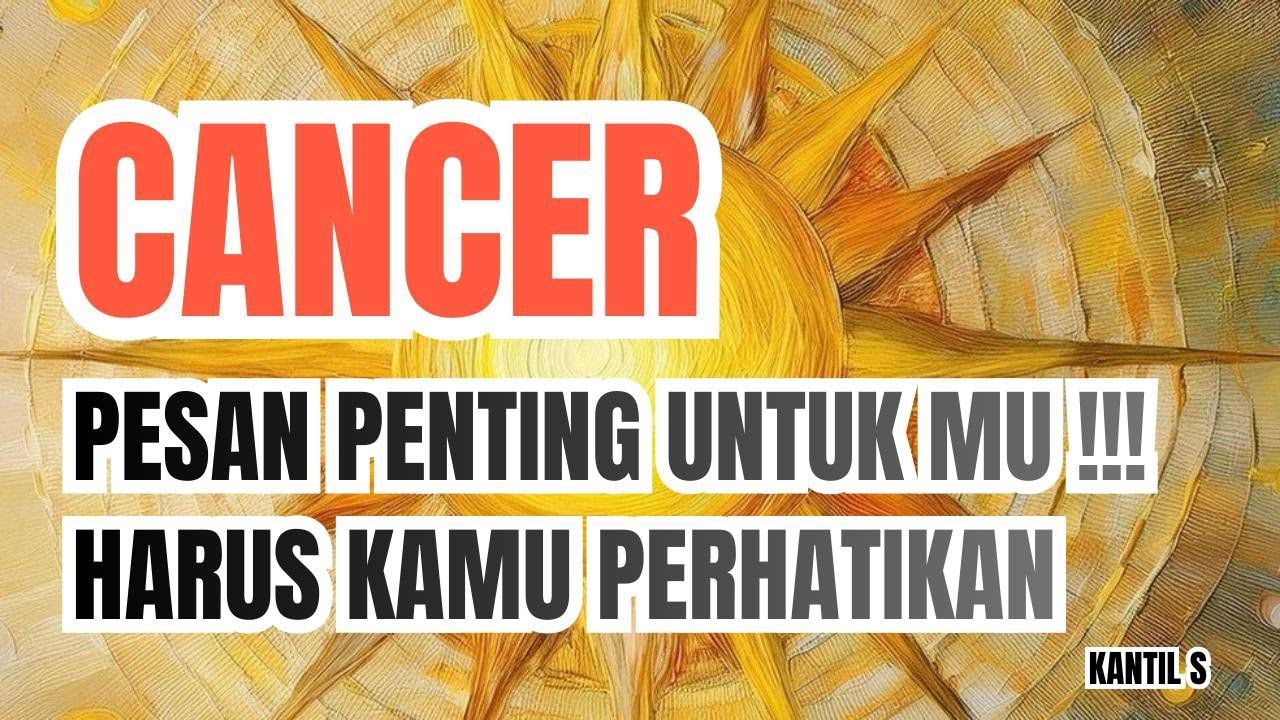 ♋ CANCER ♋ PESAN PENTING UNTUK MU !!! YANG HARUS KAMU PERHATIKAN .