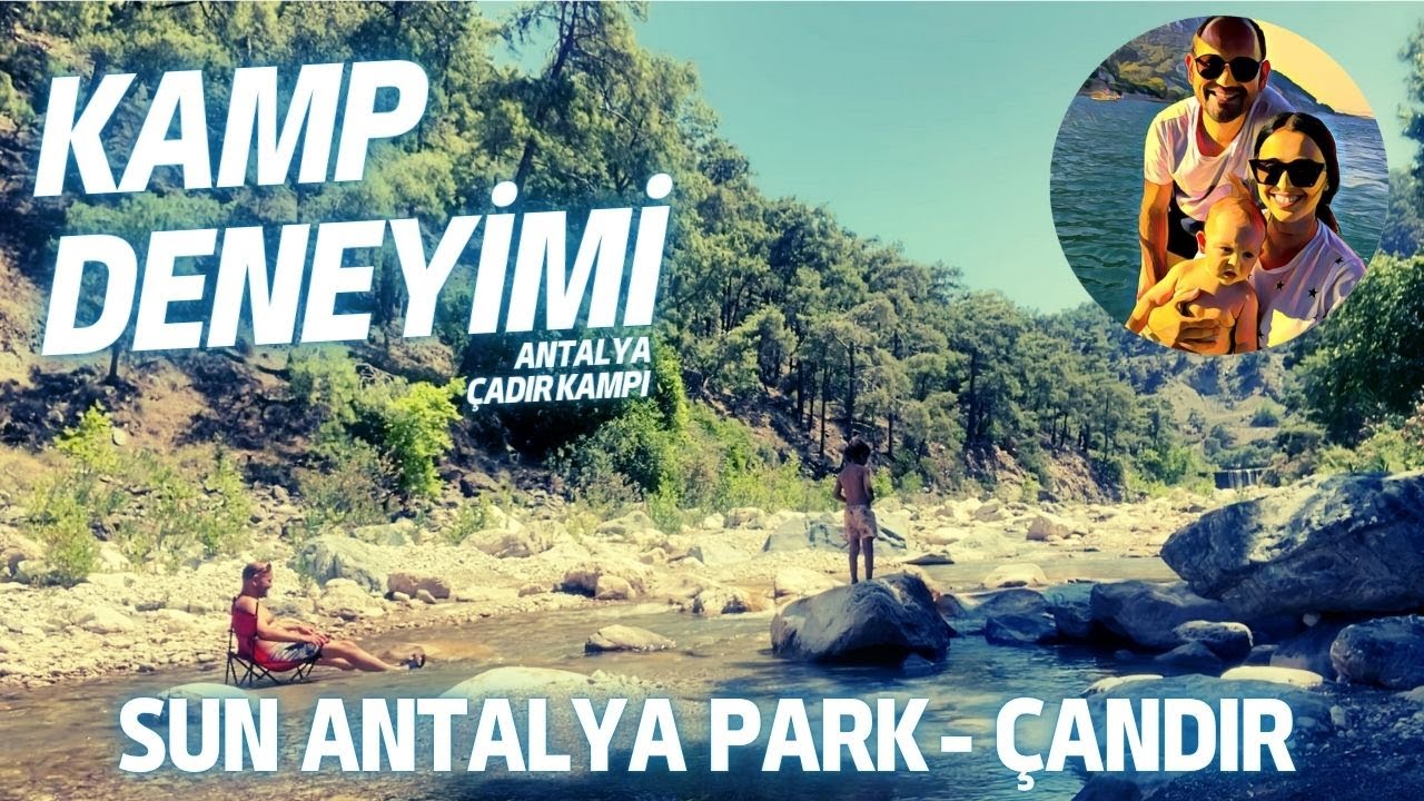 Kamp Deneyimi Antalya - Sun Antalya Park - Çandır Çayı
