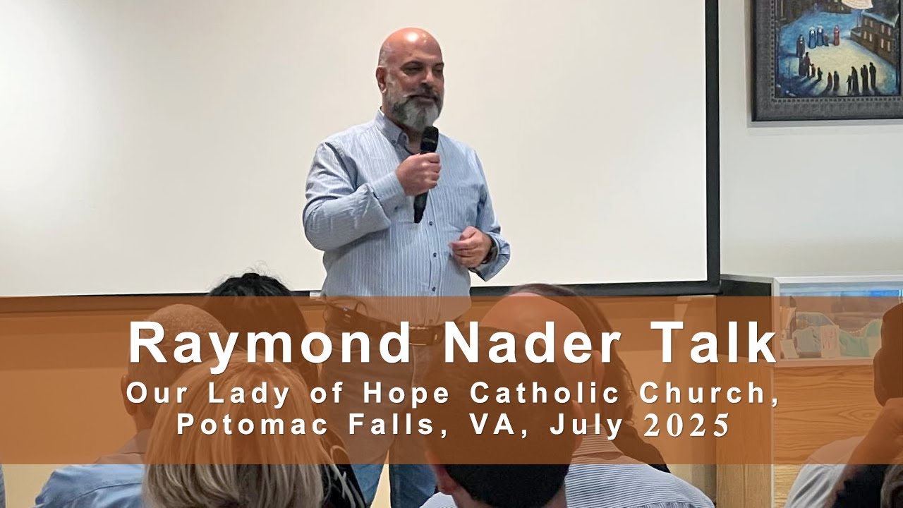 Raymond Nader's Talk at Our Lady of Hope Catholic Church, Potomac Falls, VA, July 2025
