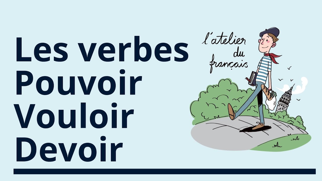 les verbes pouvoir, vouloir et devoir