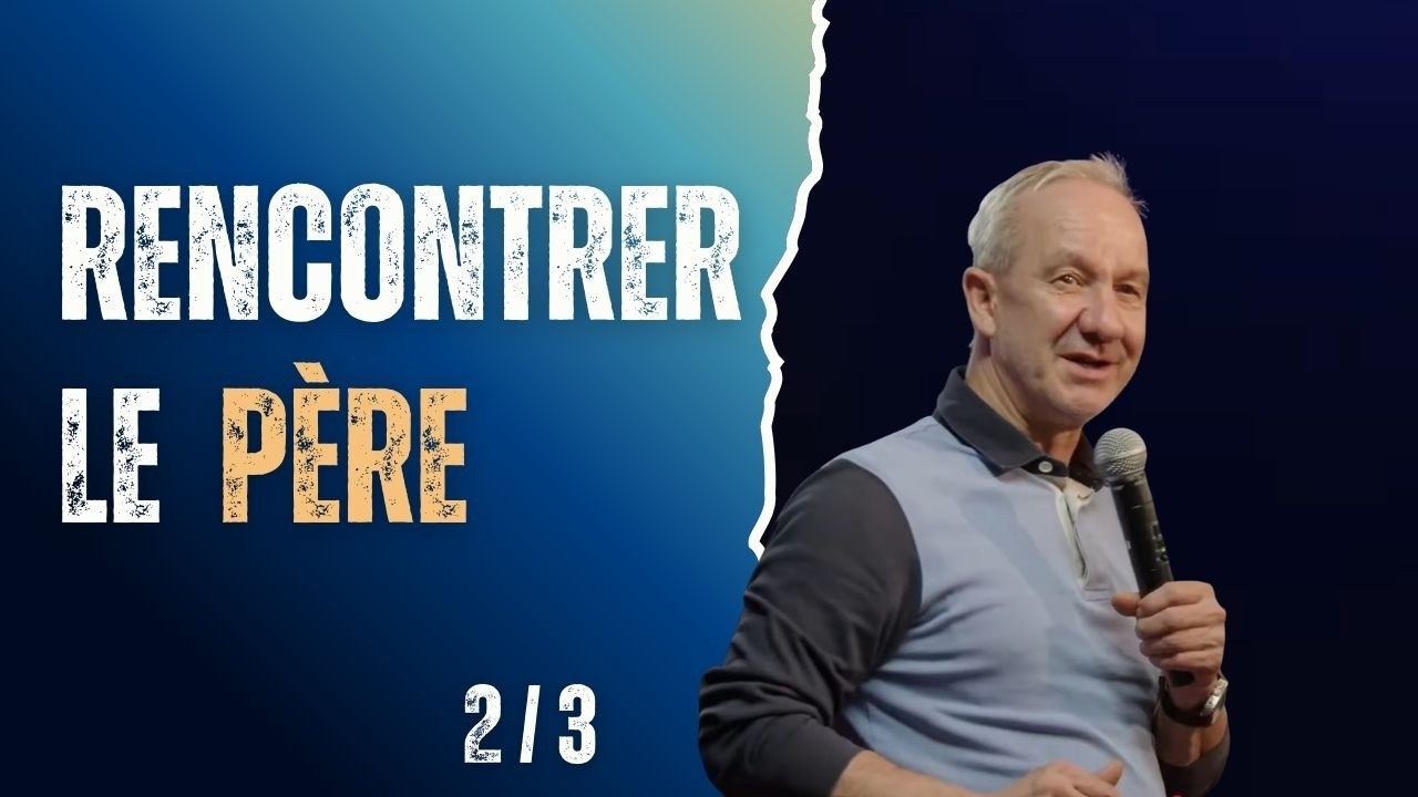 Rencontrer le Père (2/3)