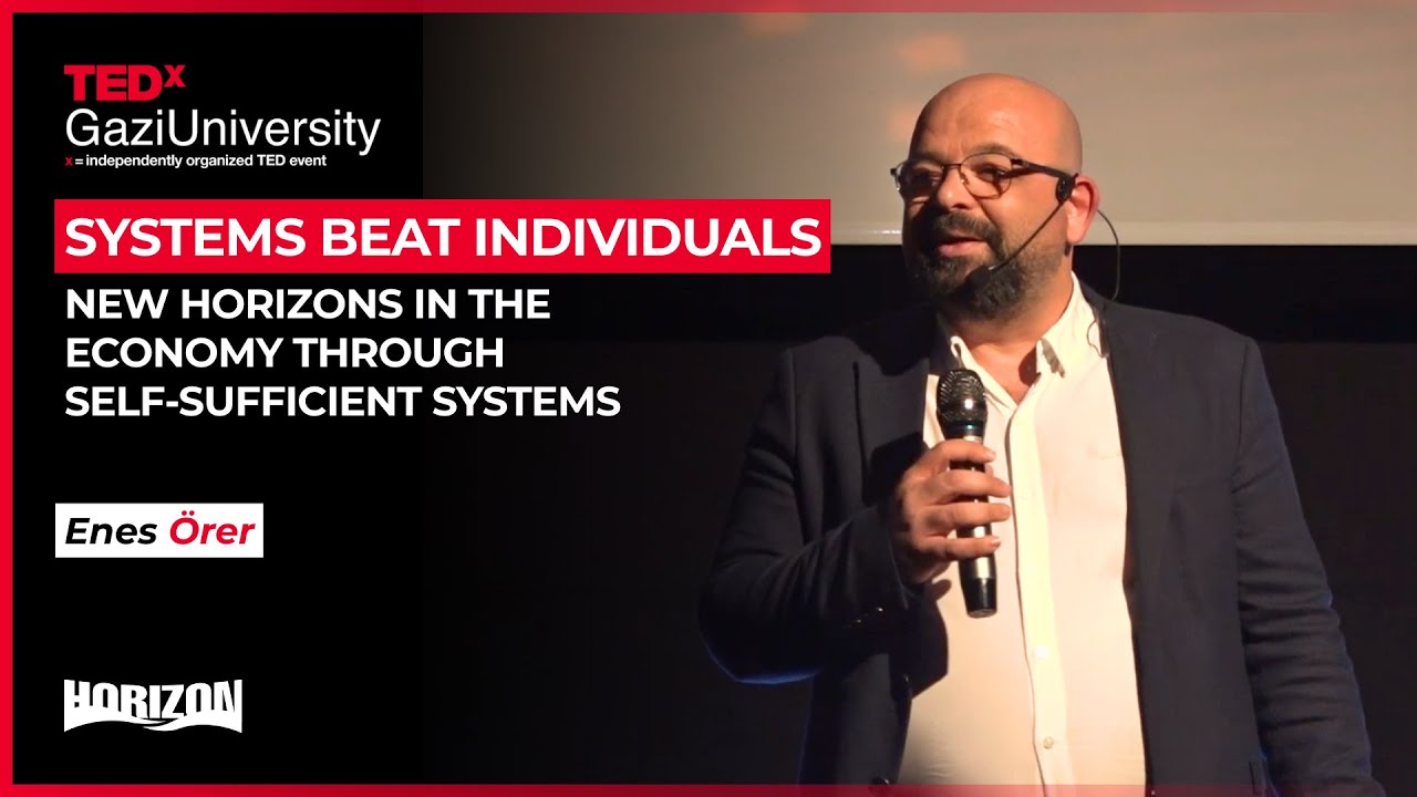 New Horizons in the Economy Through Self-Sufficient Systems  | Enes ÖRER | TEDxGaziUniversity
