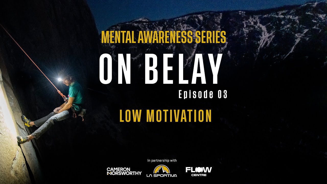 On Belay - The Climbers Mental Health Awareness Series - Episode 03 : “Low Motivation”