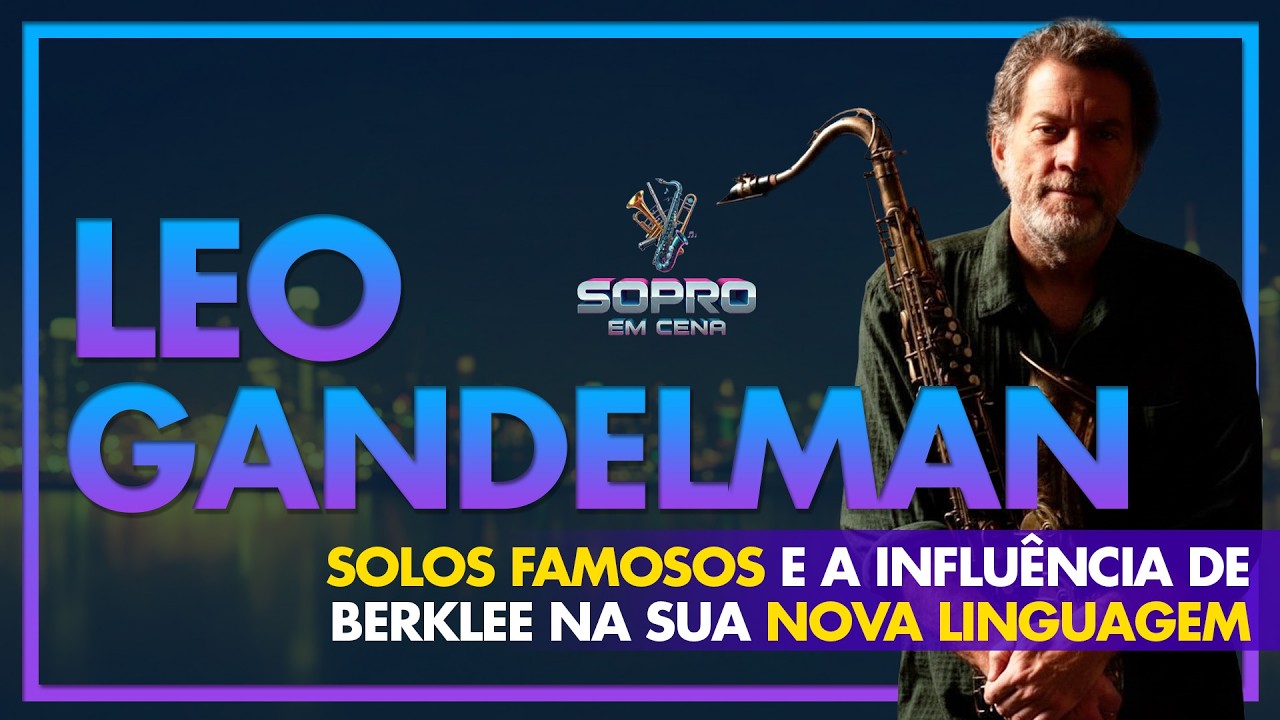 CORTE | LEO GANDELMAN - Solos marcantes e sua nova linguagem de solos que trouxe ao Brasil