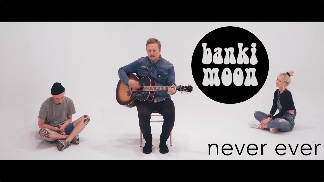 BANKI MOON - never ever