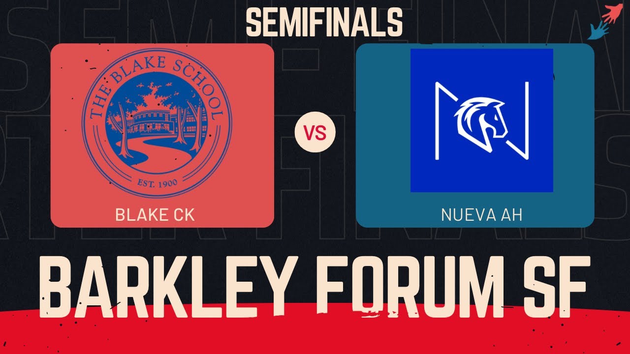 Barkley Forum 2024 | Semifinals | Blake CK vs. Nueva AH | Public Forum Debate