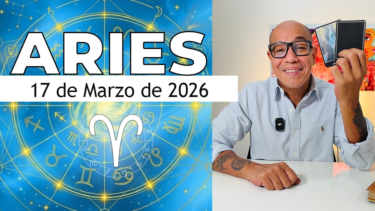 ARIES | Horóscopo de hoy 17 de Marzo 2026