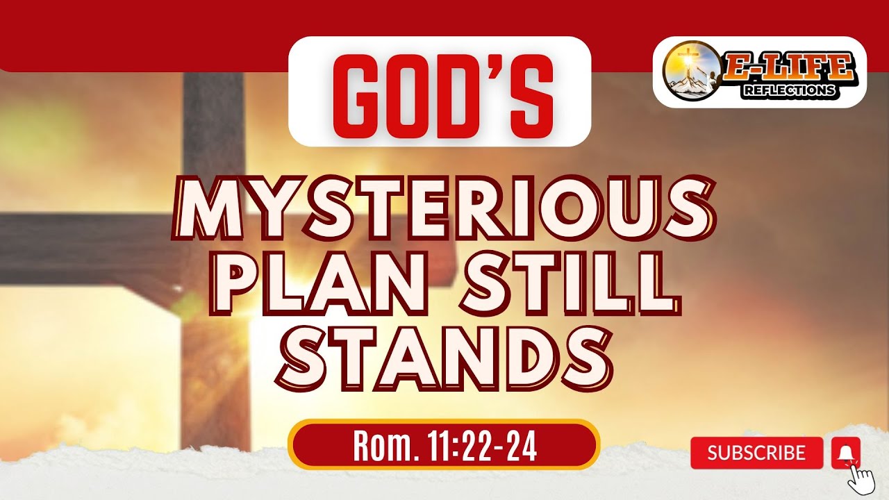 GOD’S MYSTERIOUS PLAN STILL STANDS II E LIFE REFLECTIONS