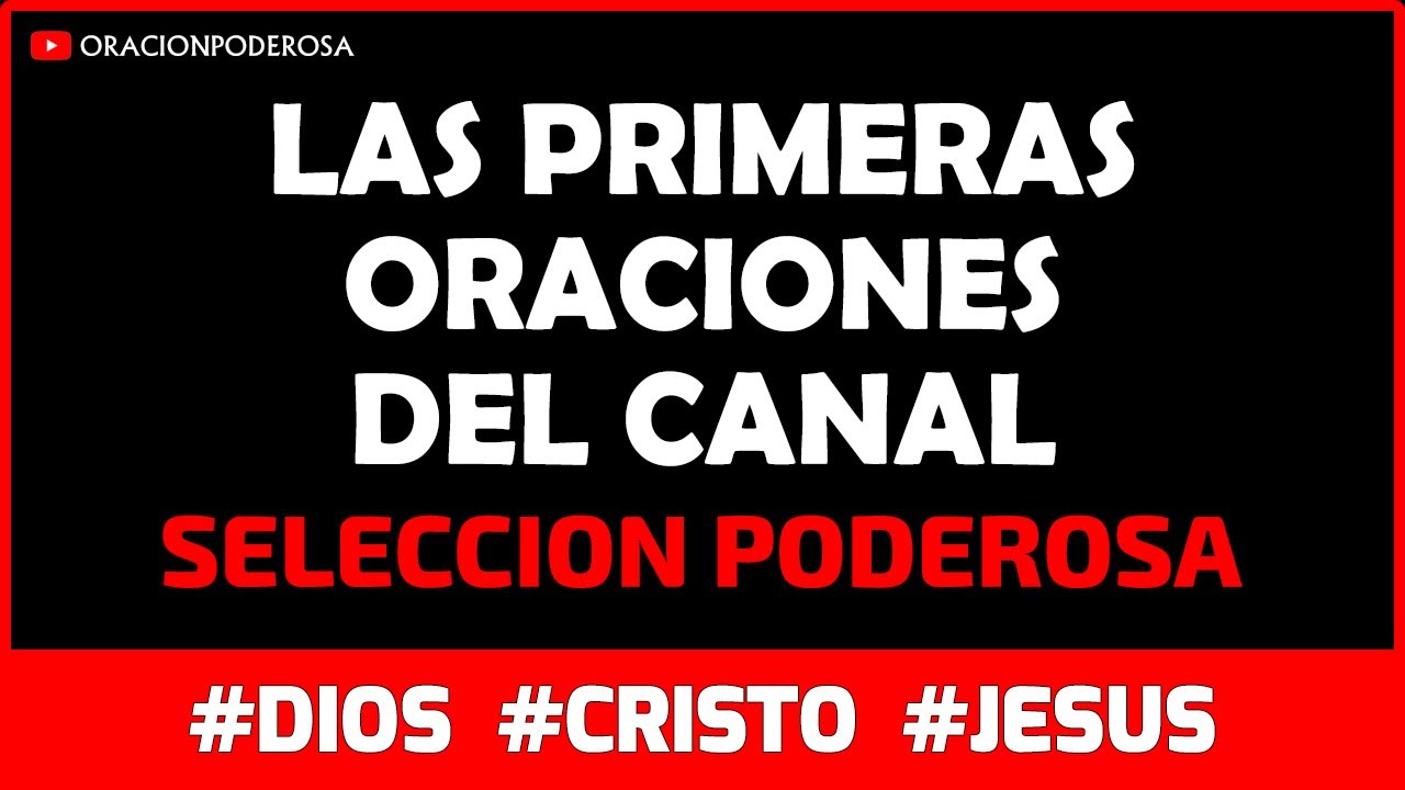 Las Primeras Oraciones del Canal Oracion Poderosa 👑😇