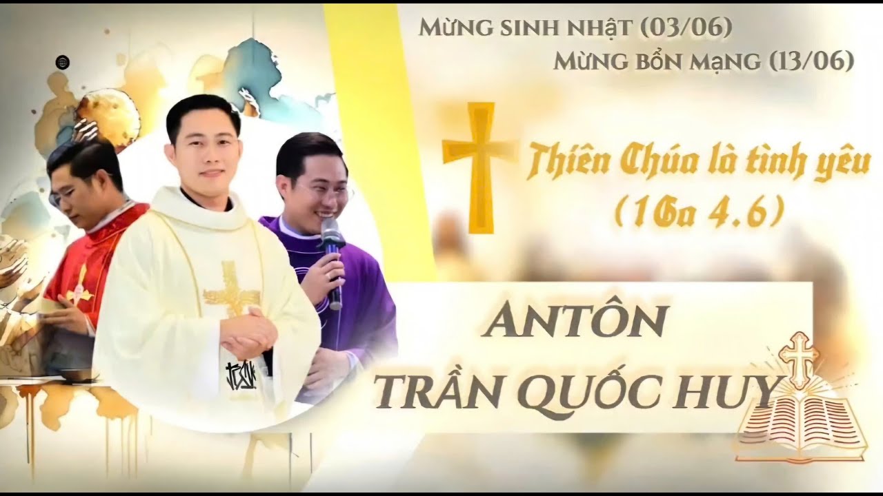 MỪNG SINH NHẬT 3/6 - BỔN MẠNG 13/6 CHA ANTHONY TRẦN QUỐC HUY- TUYÊN ÚY XỨ ĐOÀN ĐAMINH SAVIÔ