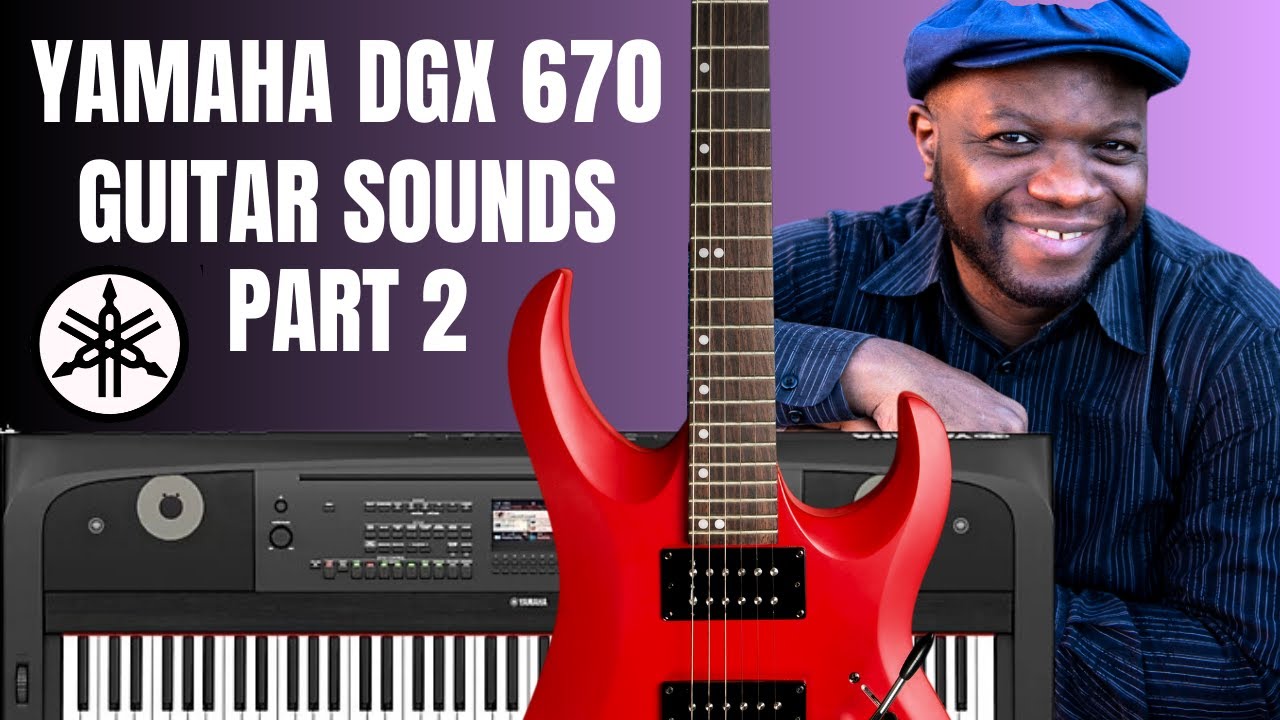 Yamaha DGX 670 Guitars and Bass Sounds Demo 🔥(Part 2)
