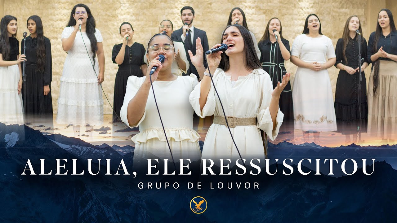 Aleluia, Ele Ressuscitou! - Grupo de Louvor
