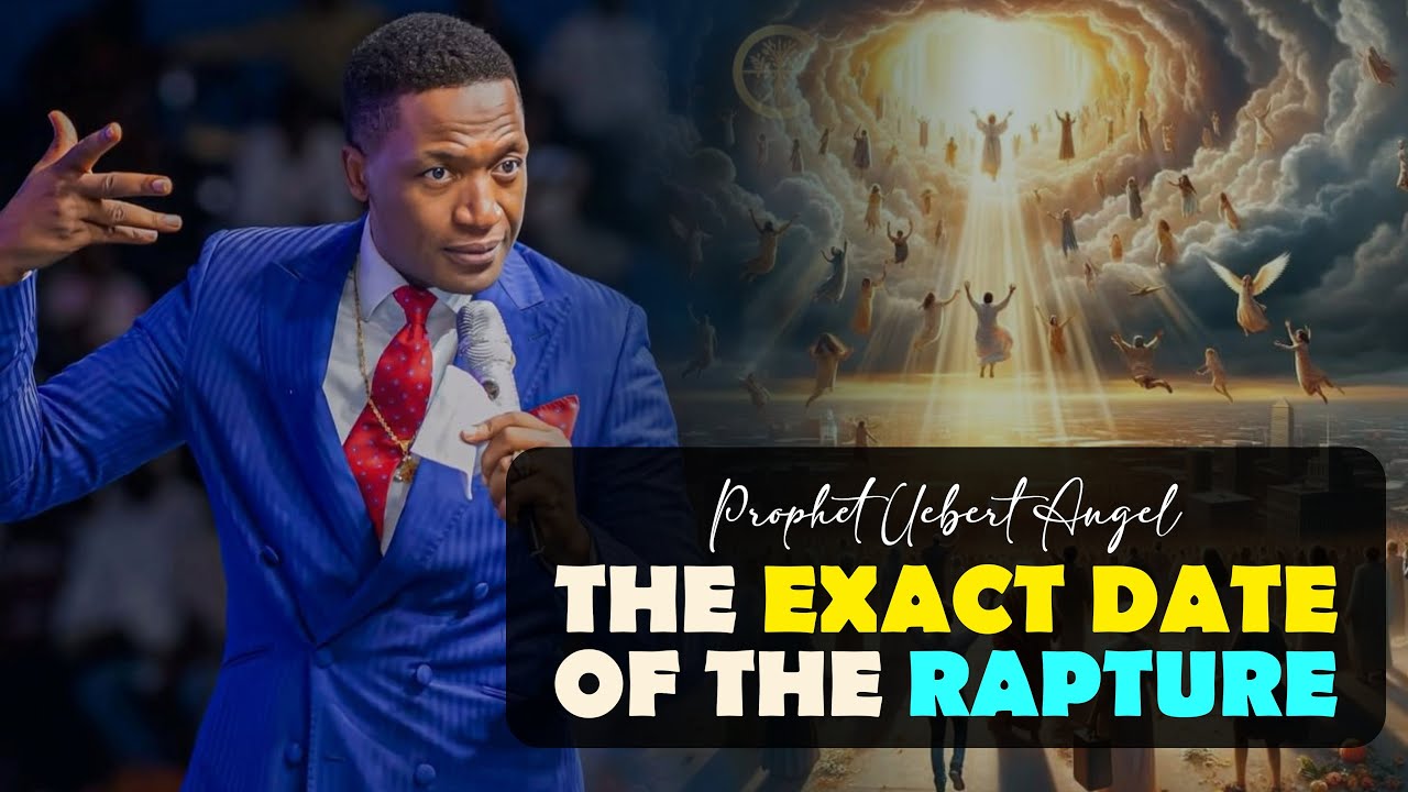 THE EXACT DATE OF THE RAPTURE - Prophet Uebert Angel 