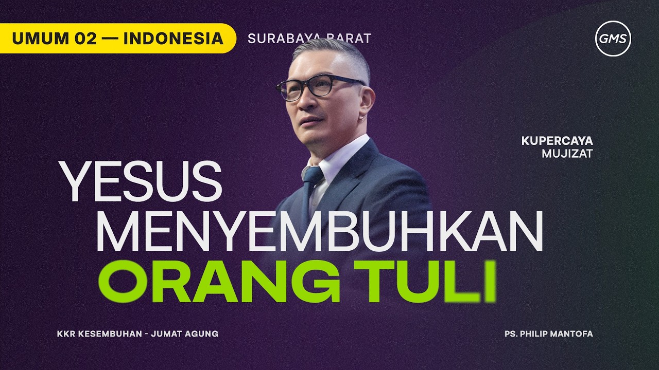 Yesus Menyembuhkan Orang Tuli - Ps. Philip Mantofa (Official GMS Church)