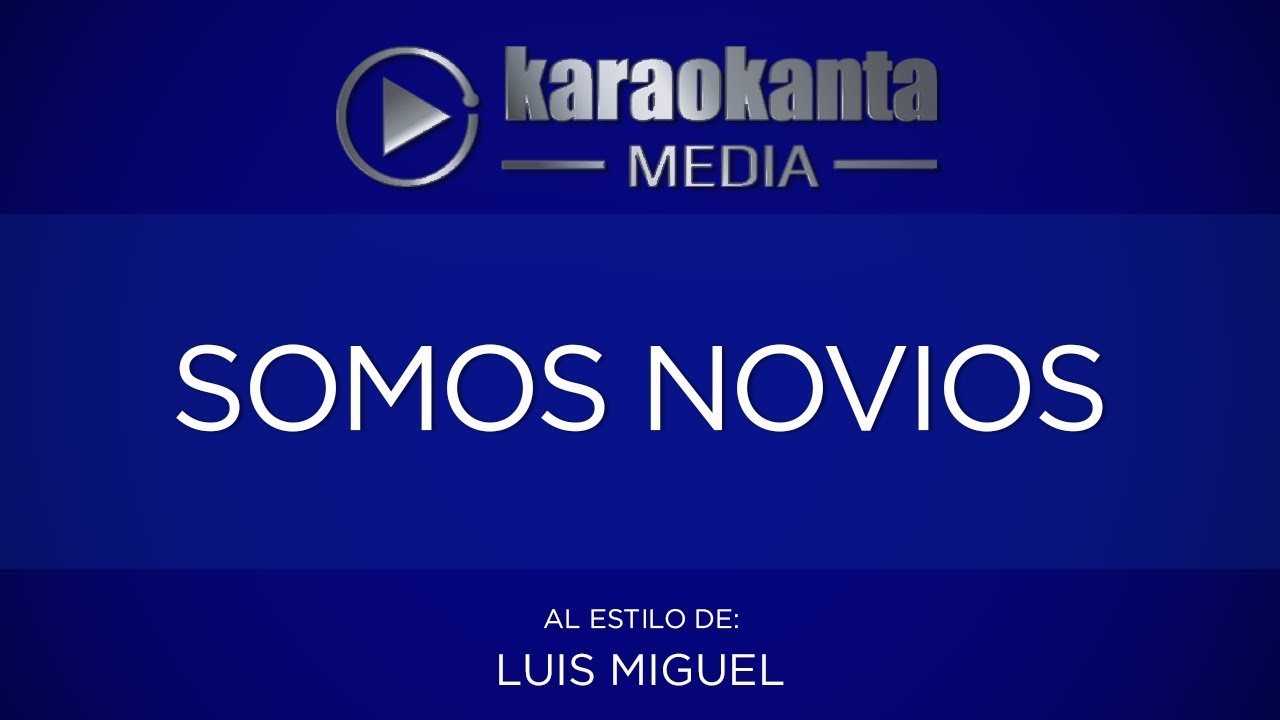 Karaokanta - Luis Miguel - Somos novios