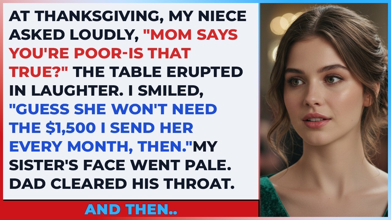 At Thanksgiving,My Niece Asked Loudly,Mom Says You’re Poor Is That True?TheTable Erupted In Laughter