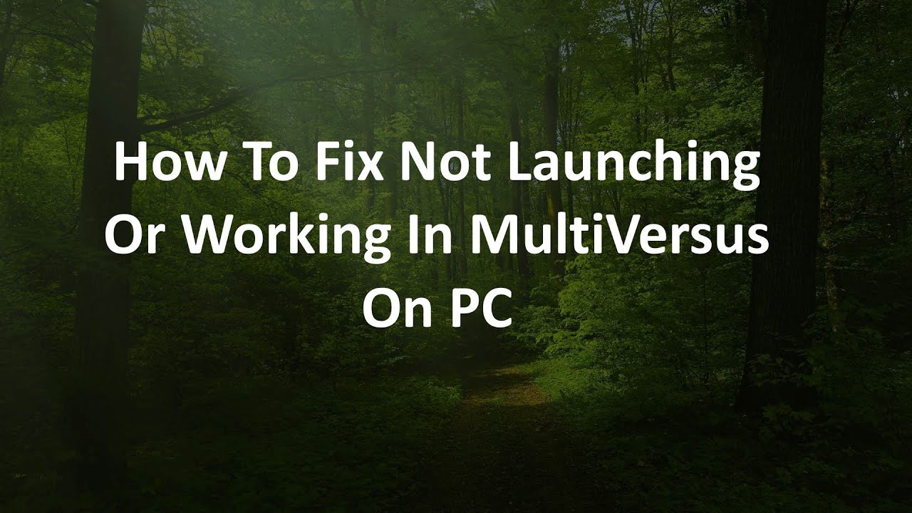 How To Fix Not Launching Or Working In MultiVersus On PC