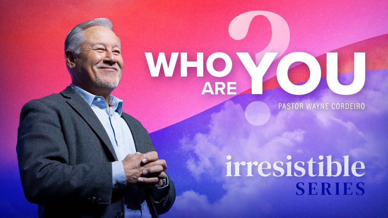 Who Are You? | Pastor Wayne Cordeiro