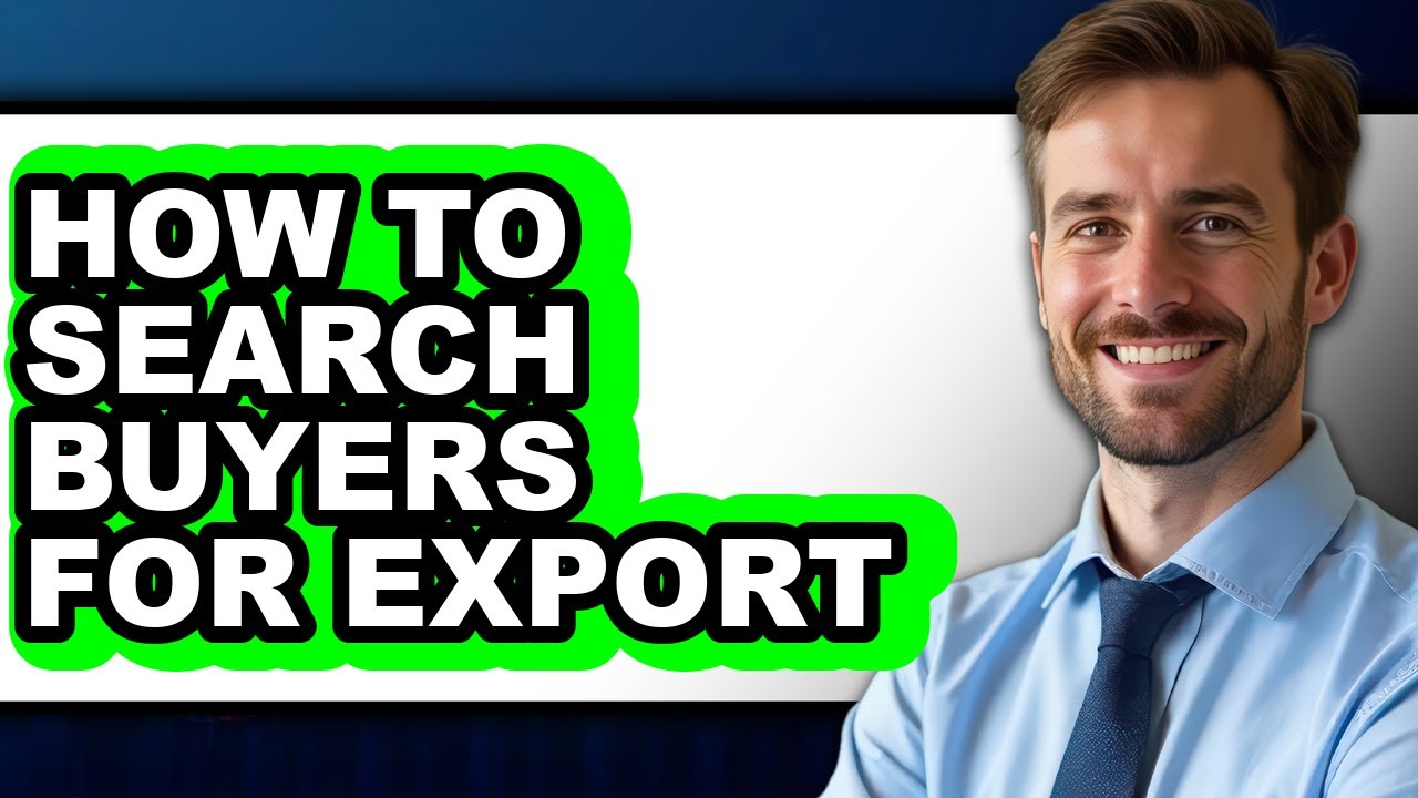 How to Search Buyers for Export (full Guide)