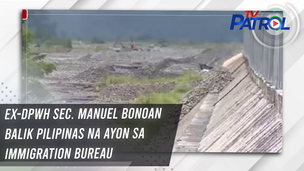 Ex-DPWH Sec. Manuel Bonoan balik Pilipinas na ayon sa Immigration Bureau | TV Patrol