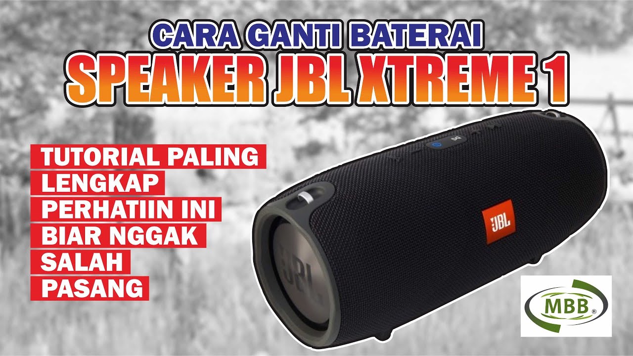 CARA MENGGANTI BATERAI JBL EXTREME - JBL EXTREME 1 