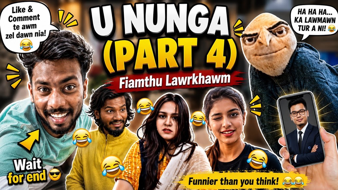 U Nunga || Part 4 || Fiamthu Lawrkhawm | Mizo Reels Full Video 🤣 i nuih loha tâkah 😬🤣🤣