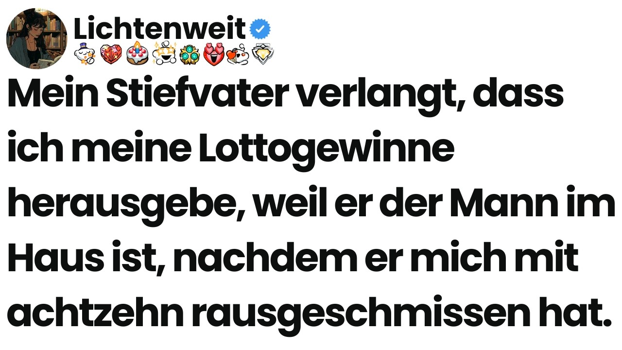 [Ganze Folge] Mein Stiefvater verlangt, dass ich meine Lottogewinne herausgebe, weil er der Mann im