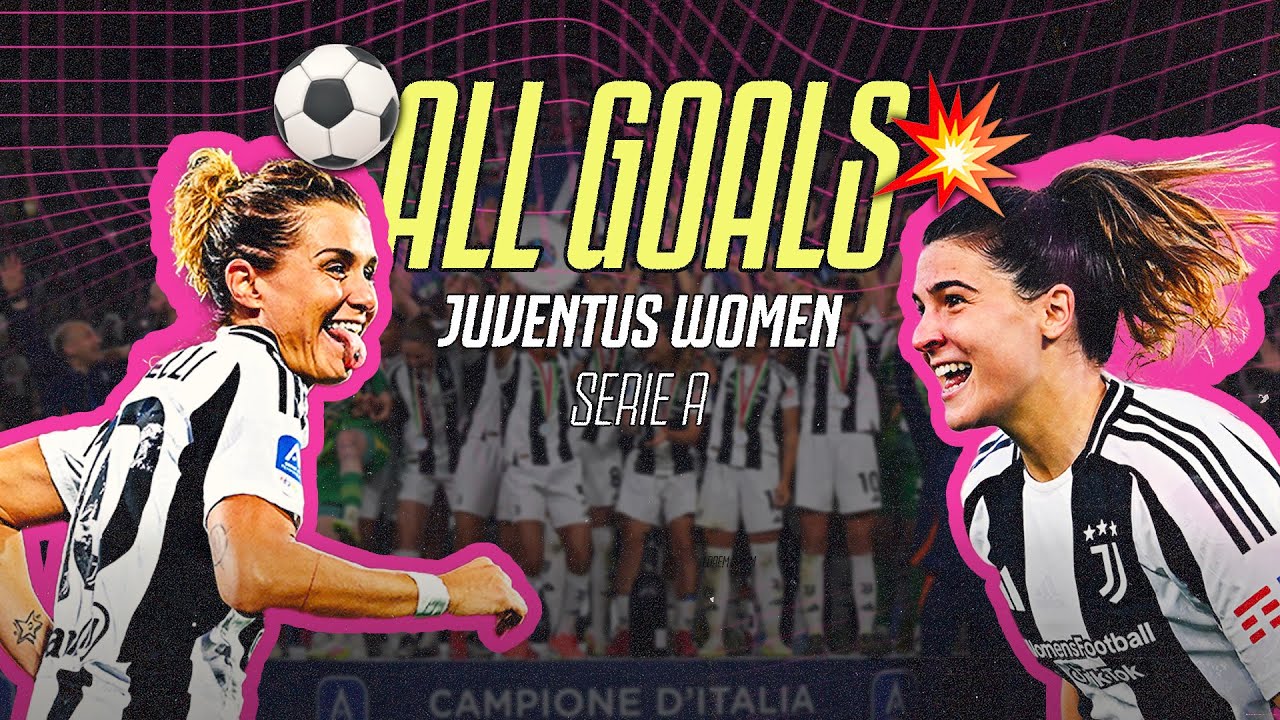 Juventus Women's 24/25 Scudetto Journey: All the Goals!