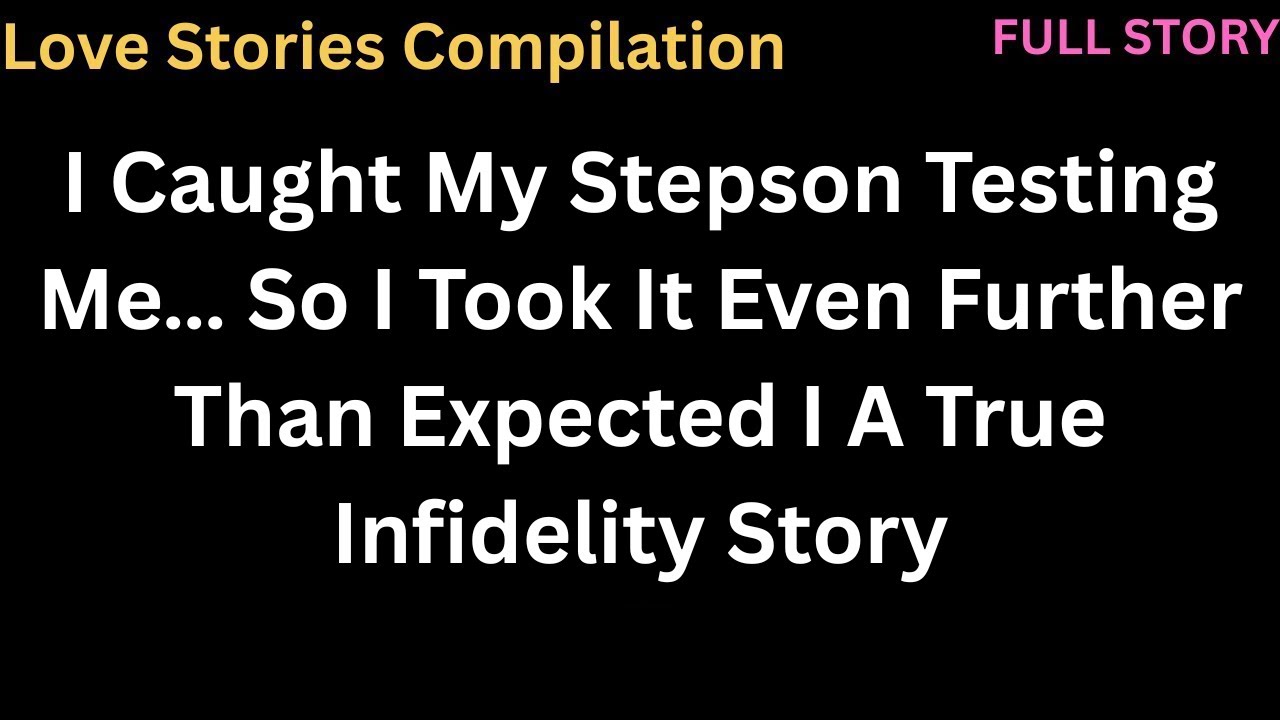 I Caught My Stepson Testing Me… So I Took It Even Further Than Expected I A True Infidelity Story
