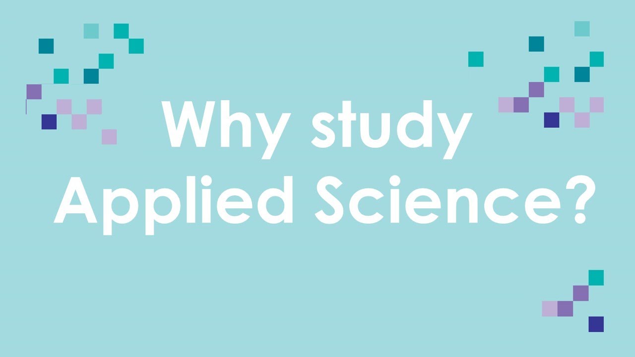 Why study Applied Science?