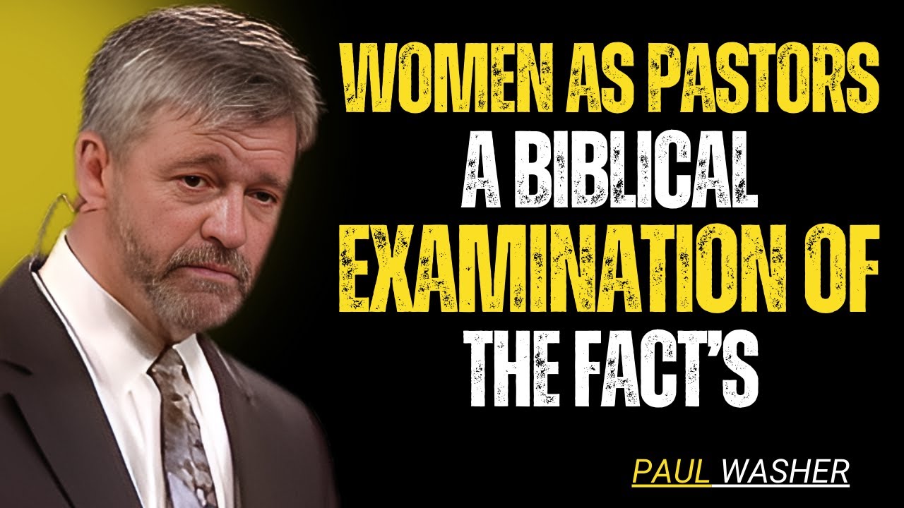 Women as Pastors A Biblical Examination of the Facts ||PAUL WASHER MOTIVATIONAL SPEECH||