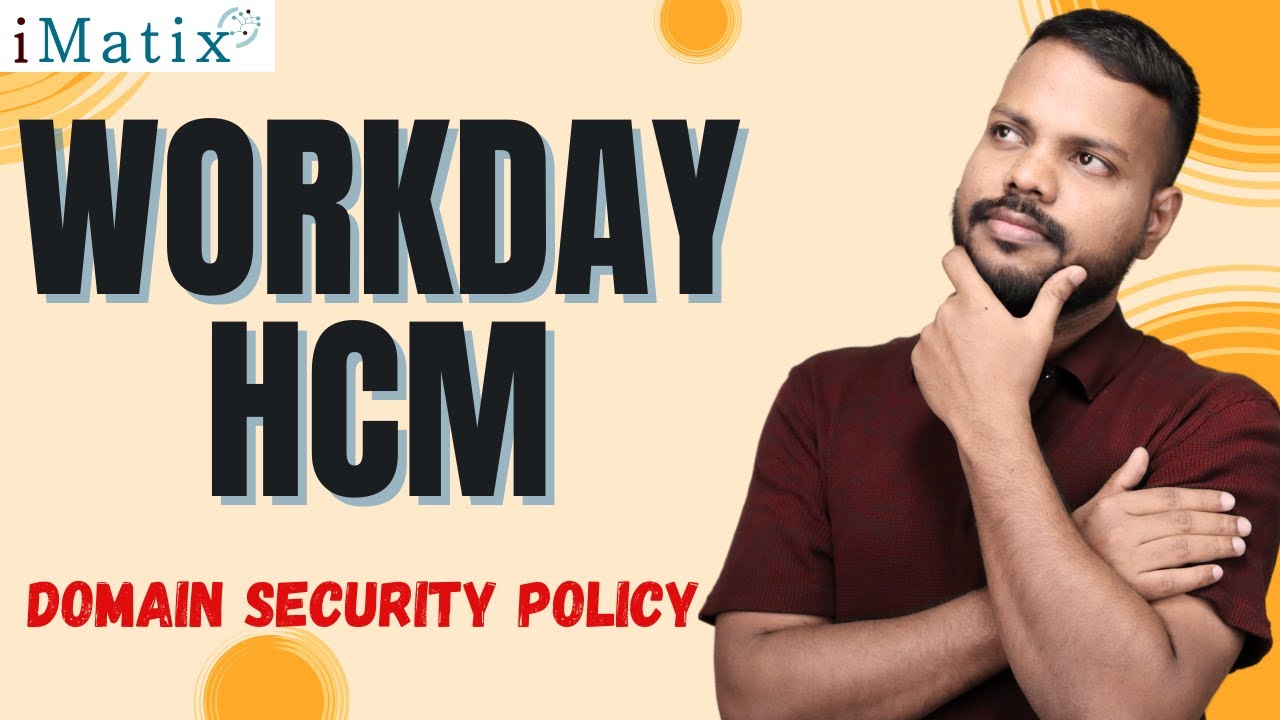 Domain Security Policy in Workday HCM | Workday HCM  Online Training | Workday HCM Course | iMatix