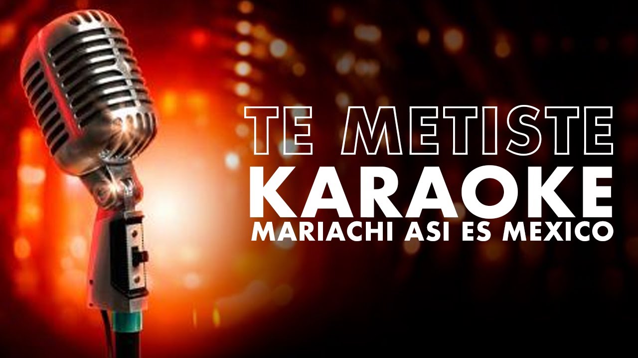 Te Metiste - (Karaoke)#MariachiAsiEsMexico