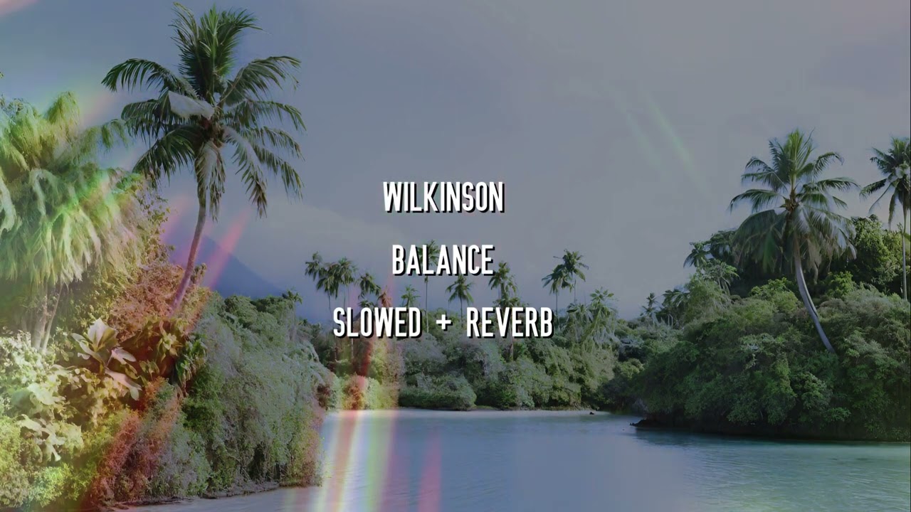 Wilkinson - Balance (Slowed + Reverb)