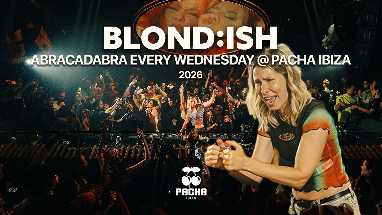 BLOND:ISH - Abracadabra Every Wednesday @ Pacha Ibiza (Full Set 2026)